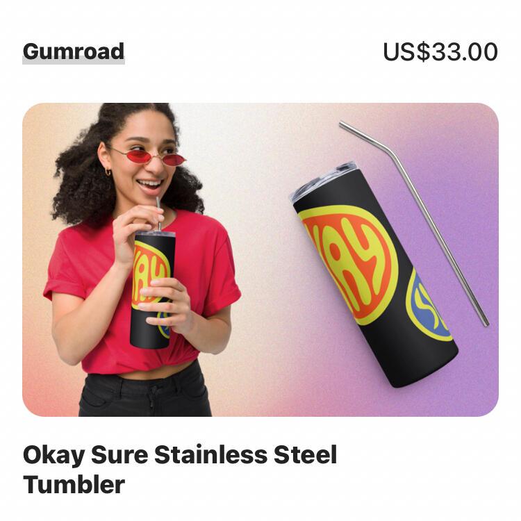 Okay Sure Stainless Steel Tumbler
